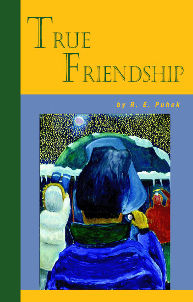 You are currently viewing True Friendship, by Ronald E. Puhek